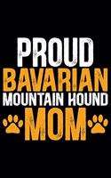 Proud Bavarian Mountain Hound Mom: Cool Bavarian Mountain Hound Dog Journal Notebook - Funny Bavarian Mountain Hound - Bavarian Mountain Hound Owner Gifts. 6 x 9 in 120 pages