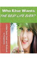 Who Else Wants the Best Life Ever?