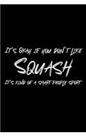 It's Okay if you don't like Squash: Squash Notebook, Planner or Journal - Size 6 x 9 - 110 Dotted Pages - Office Equipment, Supplies -Funny Squash Gift Idea for Christmas or Birthday