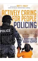 Actively Caring for People Policing: Building Positive Police/Citizen Relations