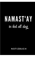 Namast'ay in Bed All Day Notizbuch