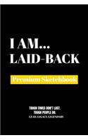 I Am Laid-Back: Premium Blank Sketchbook