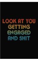 Look At You Getting Engaged And Shit