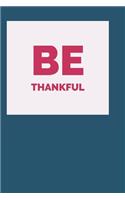 Be Thankful