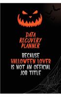 Data Recovery Planner Because Halloween Lover Is Not An Official Job Title: 6x9 120 Pages Halloween Special Pumpkin Jack O'Lantern Blank Lined Paper Notebook Journal