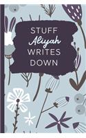 Stuff Aliyah Writes Down: Personalized Journal / Notebook (6 x 9 inch) with 110 wide ruled pages inside [Soft Blue]