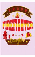 Proud FireFighter Daughter: Letters to My Daughter Lined Journal - Keepsake Notebook for Moms, Step-Moms, GrandMoms to record the different stages of their girls life as she gr