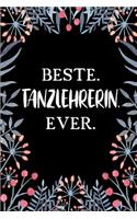 Beste Tanzlehrerin Ever: A5 Punkteraster - Notebook - Notizbuch - Taschenbuch - Journal - Tagebuch - Ein lustiges Geschenk für Freunde oder die Familie und die beste Tanzleh