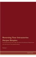 Reversing Your Intrauterine Herpes Simplex: The 30 Day Journal for Raw Vegan Plant-Based Detoxification & Regeneration with Information & Tips (Updated Edition) Volume 1