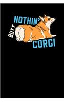 Nothin' Butt Corgi: 120 Pages I 6x9 I Weekly Planner I Funny Canine & Statement Shirts & Gifts