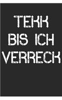 Tekk Bis Ich Verreck