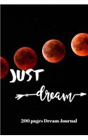 Just Dream Journal: 200 pages: Prompts on Every Page to Help you Document Before and After Each Dream(1 Notebook, Journal, Diary)