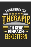 Andere gehen zur Therapie Ich gehe einfach Eisklettern