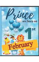 Prince Are Born On 1st February Notebook Journal: Birthday Celebration Blank And Lined Memory Journal With Gift Log For Family