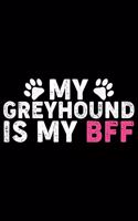 My Greyhound Is My BFF