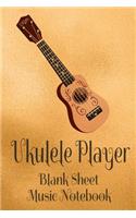 Ukulele Player Blank Sheet Music Notebook: Musician Composer Gift. Pretty Music Manuscript Paper For Writing And Note Taking / Composition Books Gifts For Musicians.(120 Blank Sheet Music Pag