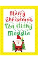 Merry christmas you filthy muggle