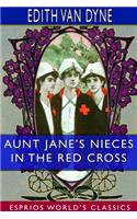 Aunt Jane's Nieces in the Red Cross (Esprios Classics)