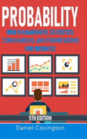 Probability: Risk Management, Statistics, Combinations, and Permutations for Business