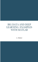Big Data and Deep Learning. Examples with MATLAB