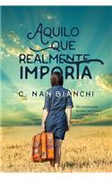 Aquilo que realmente importa: (1 Aquilo Que Realmente Importa)