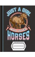 Just a Girl Who Loves Horses Composition Notebook