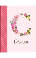 Corinna: Personalized Writing Journal / Notebook for Women and Girls, Floral Monogram Initials Names Notebook, Journals to Write in for Women, 110 Inspiratio