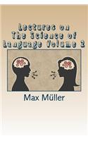 Lectures on the Science of Language Volume 2