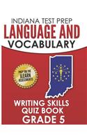 Indiana Test Prep Language and Vocabulary Writing Skills Quiz Book Grade 5