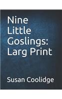 Nine Little Goslings: Large Print