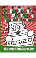 Sebastian's Christmas Coloring Book: A Personalized Name Coloring Book Celebrating the Christmas Holiday