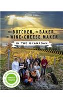 Butcher, the Baker, the Wine and Cheese Maker in the Okanagan