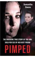Pimped: The Shocking True Story of the Girl Sold for Sex by Her Best Friend