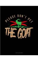 Please Don't Pet the Goat: Unruled Composition Book