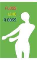 Floss Like a Boss
