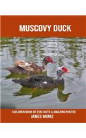 Muscovy Duck: Children Book of Fun Facts & Amazing Photos