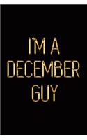 I'm a December Guy: Elegant Gold & Black Notebook Show Everyone You're Proud to Be Born in December! Stylish Luxury Journal