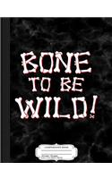 Bone to Be Wild Composition Notebook