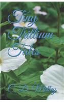 Tiny Trillium Tales
