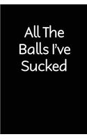 All The Balls I've Sucked