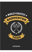 World's Greatest Badminton Team Notebook: Unique Journal Gift Idea For Badminton Teams, Men, Women & Children Individual Success Dairy