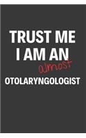 Trust Me I Am Almost An Otolaryngologist