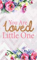 You Are Loved Little One: Blank Lined Notebook Journal Diary Composition Notepad 120 Pages 6x9 Paperback Mother Grandmother Flowers