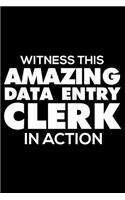 Witness This Amazing Data Entry Clerk In Action: 6x9 Notebook, Ruled, Funny Writing Notebook, Journal For Work, Daily Diary, Planner, Organizer for Data Entry Clerks
