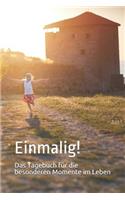 Einmalig! Das Tagebuch Für Die Besonderen Momente Im Leben