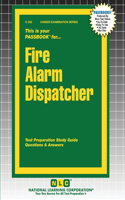 Fire Alarm Dispatcher: (256 Career Examination)
