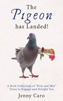 The Pigeon has Landed!: A Rich Collection of “Pick and Mix” Verse to Engage and Delight You
