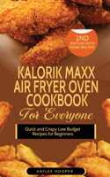 Kalorik Maxx Air Fryer Oven Cookbook for Everyone: Quick and Crispy Low Budget Recipes for Beginners