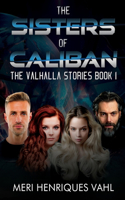 Sisters of Caliban. The Valhalla Stories Book I