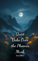 Quiet Dabs Over the Phoenix Murk